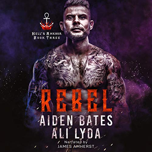 Stream Rebel (Hell’s Ankhor) by Aiden Bates, Ali Lyda