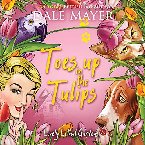 Toes Up in the Tulips (Lovely Lethal Gardens) by Dale Mayer (Audiobook)