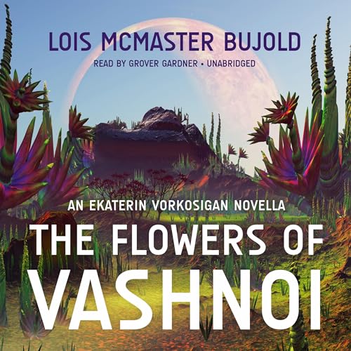 The Flowers of Vashnoi (Vorkosigan Saga (chronological)) by Lois McMaster Bujold (Audiobook)