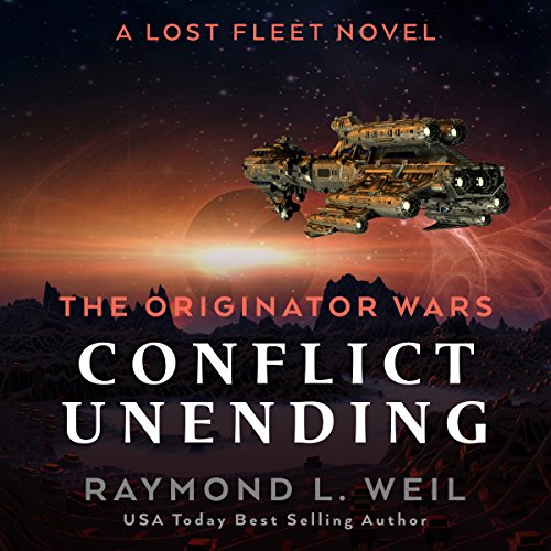 Free Audiobook: The Originator Wars: Conflict Unending (Originator Wars: The Lost Fleet) by Raymond L. Weil