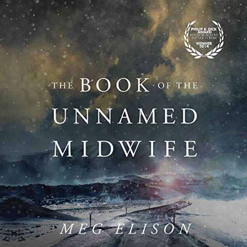 The Book of the Unnamed Midwife (Road to Nowhere) by Meg Elison (Audiobook)