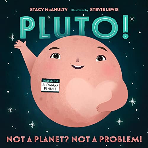 Pluto! (Our Universe) (Stacy McAnulty, Stevie Lewis)