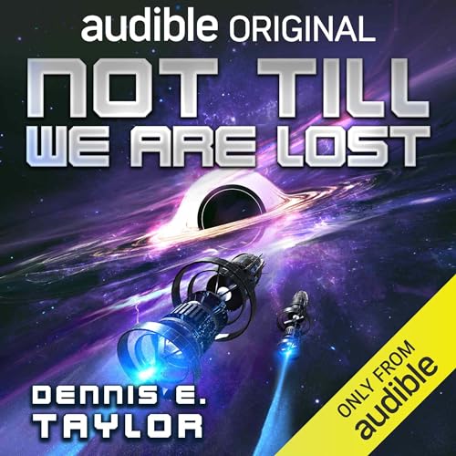 Not Till We Are Lost (Bobiverse) by Dennis E. Taylor (Audiobook)