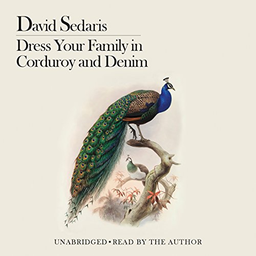 Dress Your Family in Corduroy and Denim by David Sedaris (Audiobook)