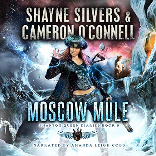 Free Audiobook: Moscow Mule (Phantom Queen Diaries) by Shayne Silvers, Cameron O’Connell