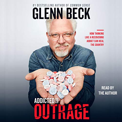 Glenn Beck: Addicted to Outrage