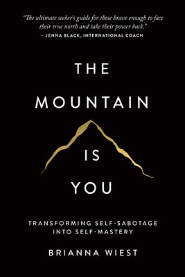 The Mountain is You- Transforming Self-Sabotage Into Self-Mastery by Brianna Wiest (Audiobook)