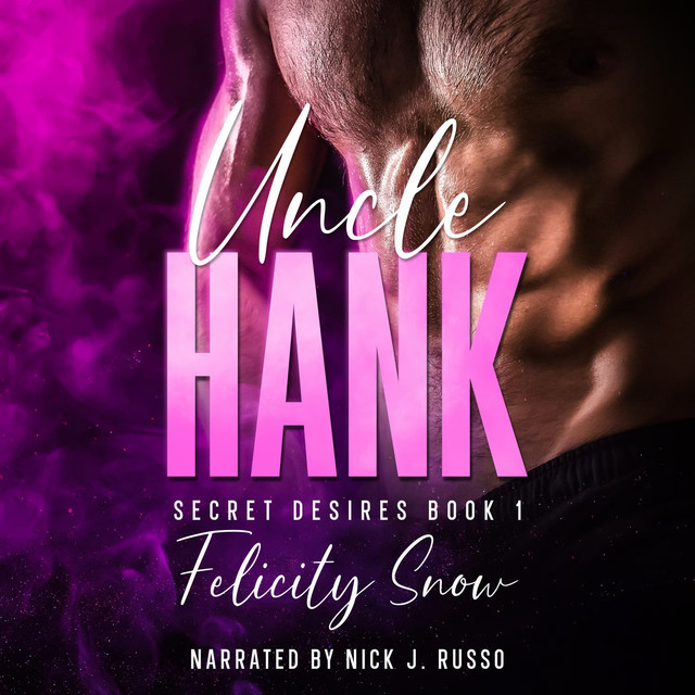 Free Audiobook: Uncle Hank (Secret Desires, Book 1) by Felicity Snow