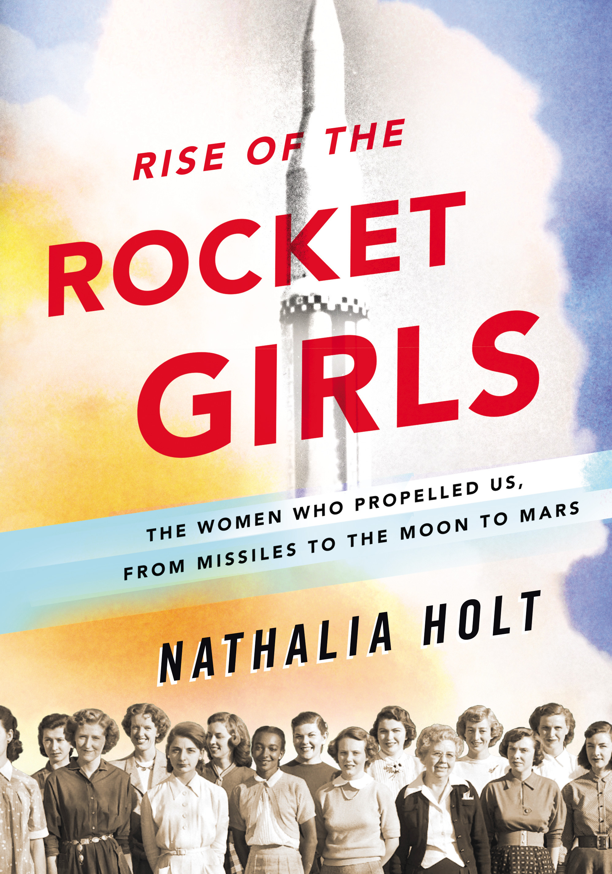 Rise of the Rocket Girls: The Women Who Propelled Us, from Missiles to the Moon to Mars Audiobook