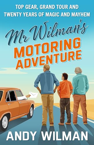 Mr Wilman’s Motoring Adventure: Top Gear, Grand Tour and Twenty Years of Magic and Mayhem – Full Audiobook
