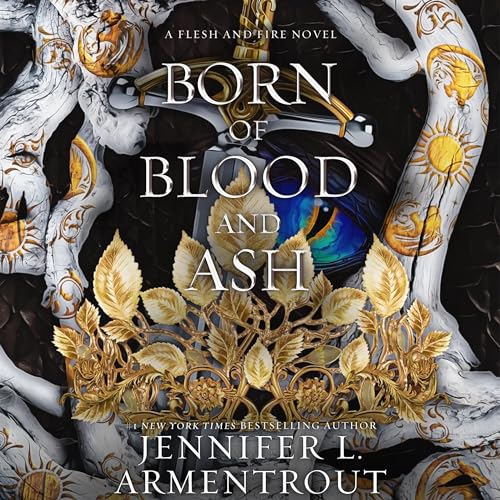 Born of Blood and Ash (Flesh and Fire) by Jennifer L. Armentrout (Audiobook)