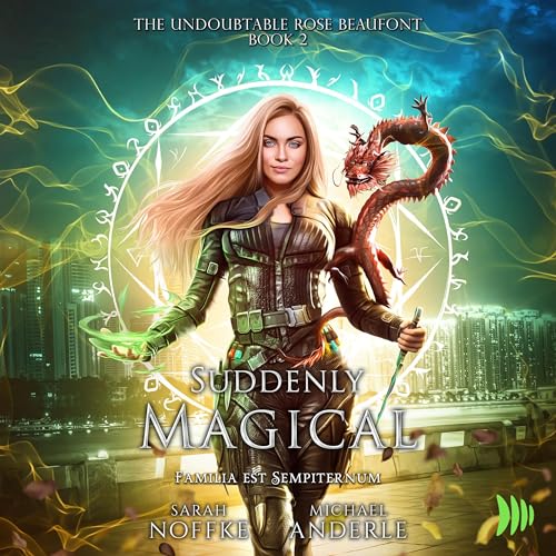 Stream Suddenly Magical (The Undoubtable Rose Beaufont) by Sarah Noffke, Michael Anderle