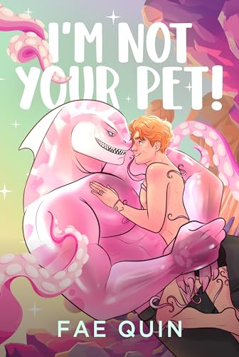 I’m Not Your Pet (Fae Quin)