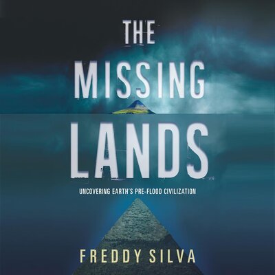 Listen to The Missing Lands: Uncovering Earth’s Pre-Flood Civilization