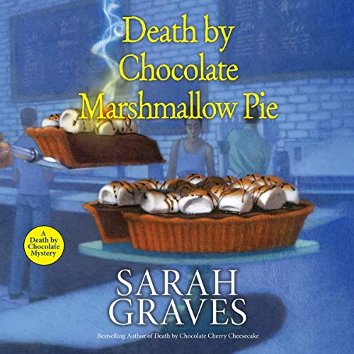 Death by Chocolate Marshmallow Pie (A Death by Chocolate Mystery Series [Graves]) (Sarah Graves)