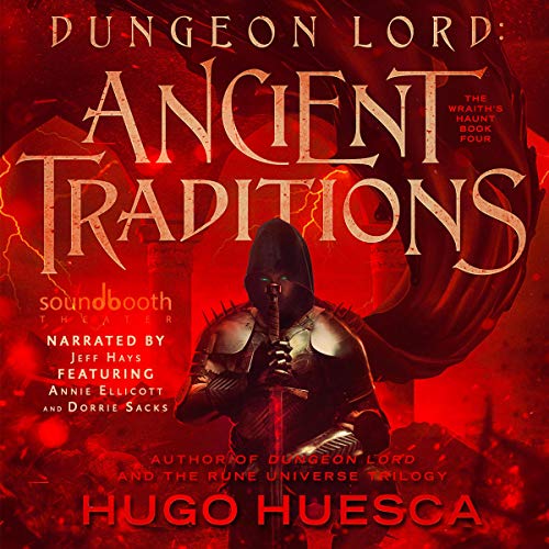 Free Audiobook: Dungeon Lord: Ancient Traditions (The Wraith’s Haunt: A LitRPG Series) by Hugo Huesca