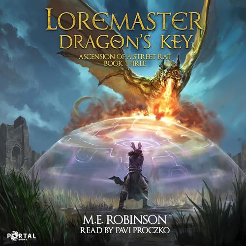 Listen to Loremaster: Dragon’s Key (Ascension of a Street Rat, Book 3)
