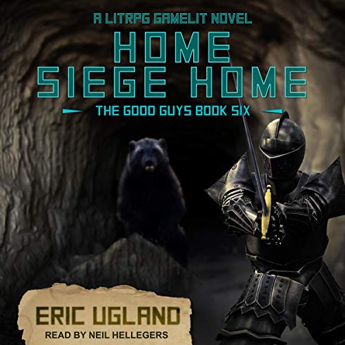 Stream Home, Siege Home: A LitRPG/GameLit Novel (The Good Guys) by Eric Ugland