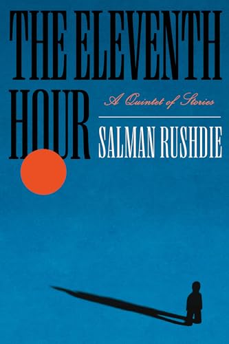 Stream The Eleventh Hour: A Quintet of Stories by Salman Rushdie