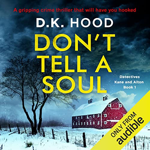 Don’t Tell a Soul (Detectives Kane and Alton Series) (D. K. Hood)