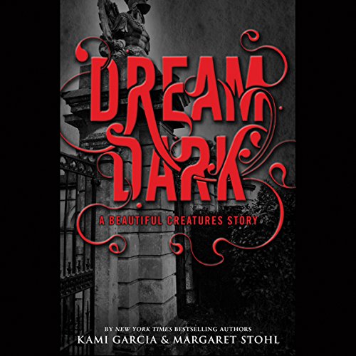 Kami Garcia, Margaret Stohl: Dream Dark: A Beautiful Creatures Story