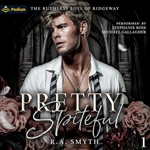 R.A. Smyth: Pretty Spiteful (The Ruthless Boys of Ridgeway)