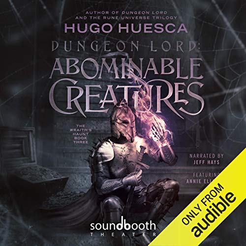 Stream Dungeon Lord: Abominable Creatures (The Wraith’s Haunt: A LitRPG Series) by Hugo Huesca