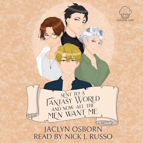 Sent to a Fantasy World and Now All the Men Want Me, Volume 1 – Full Audiobook