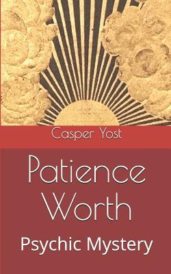 Patience Worth by Casper Salathiel Yost (Audiobook)