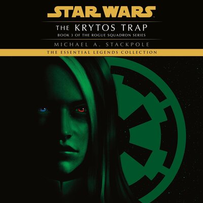 Free Audiobook: The Krytos Trap: Star Wars Legends X-Wing, Book 3 (Rogue Squadron #3) by Michael A. Stackpole