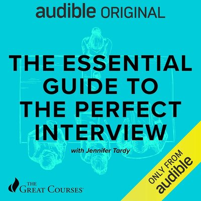 The Essential Guide to the Perfect Interview (Jennifer Tardy, The Great Courses)