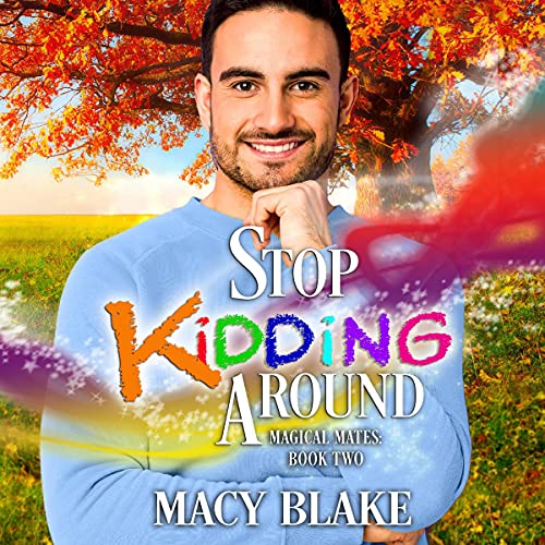 Stop Kidding Around (Magical Mates Series) by Macy Blake (Audiobook)