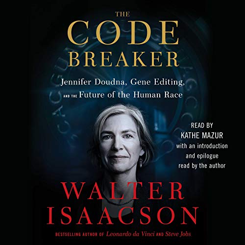 The Code Breaker: Jennifer Doudna, Gene Editing, and the Future of the Human Race – Full Audiobook