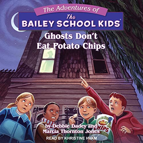Ghosts Don’t Eat Potato Chips (The Adventures of the Bailey School Kids Series) (Debbie Dadey, Marcia Thornton Jones)