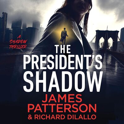 The President’s Shadow: Shadow 03 (James Patterson, Richard DiLallo)