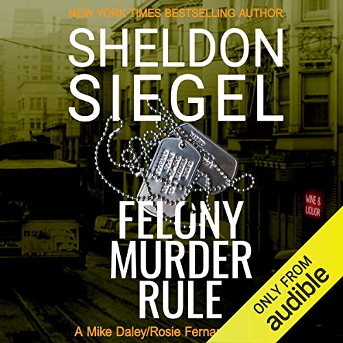 Felony Murder Rule (Mike Daley/Rosie Fernandez Legal Thrillers) by Sheldon Siegel (Audiobook)