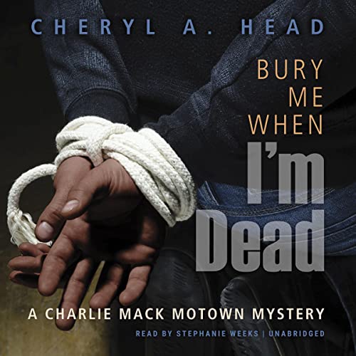 Stream Bury Me When I’m Dead (Charlie Mack Motown Mystery Series) by Cheryl A. Head