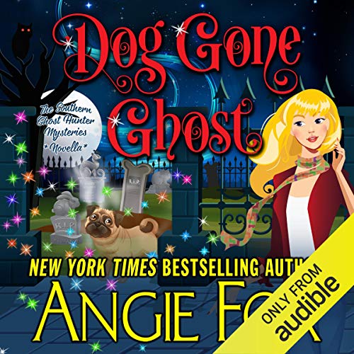 Angie Fox: Dog Gone Ghost (Southern Ghost Hunter Mysteries)