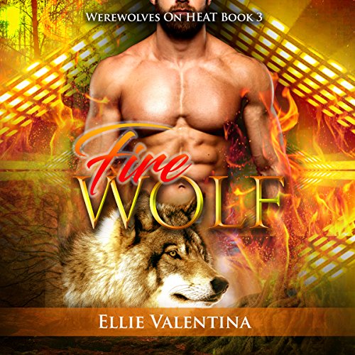 Listen to The Fire Wolf (Werewolves on HEAT)