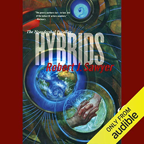 Free Audiobook: Hybrids (Neanderthal Parallax) by Robert J. Sawyer