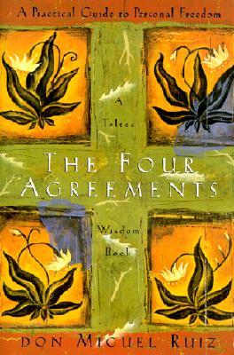 Miguel Ruiz: The Four Agreements: A Practical Guide to Personal Freedom