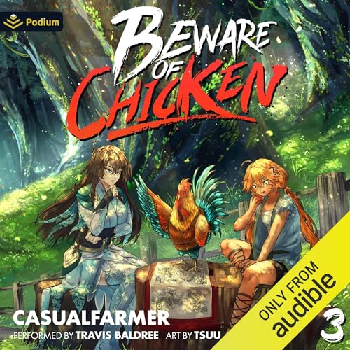Beware of Chicken 3 A Xianxia Cultivation Novel by Casualfarmer (Audiobook)