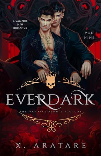 X. Aratare: Ever Dark, Book 9: The Vampire King’s Victory