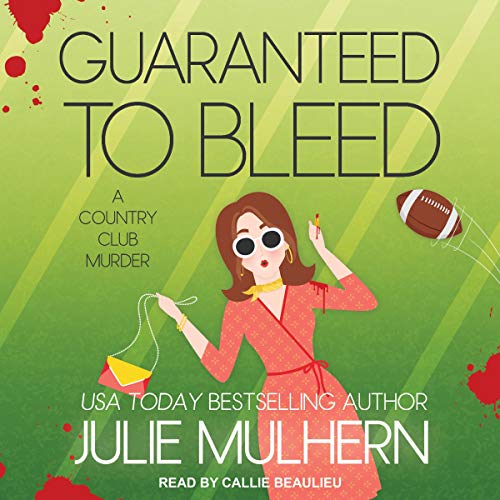 Julie Mulhern: Guaranteed to Bleed (Country Club Murders)