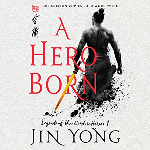 Jin Yong: A Hero Born (Legends of the Condor Heroes)