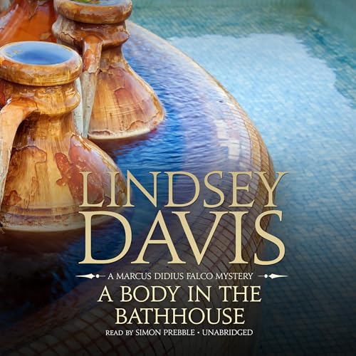 A Body in the Bathhouse (Marcus Didius Falco) — Narrated Edition