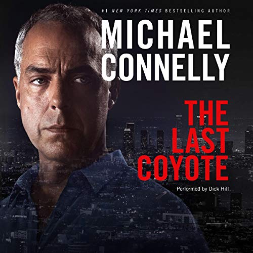 The Last Coyote: Harry Bosch Series, Book 4 (A Harry Bosch Novel) — Narrated Edition