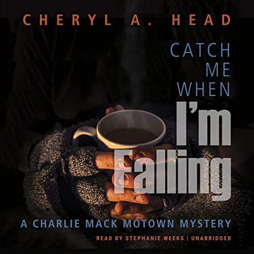 Catch Me When I’m Falling (Charlie Mack Motown Mystery Series) (Cheryl A. Head)