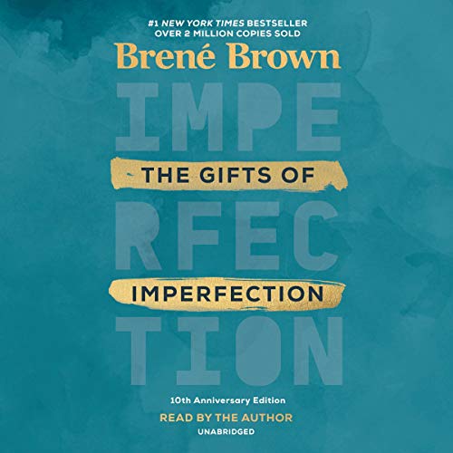 The Gifts of Imperfection, 10th Anniversary Edition by Brené Brown (Audiobook)