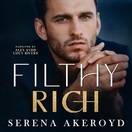 Serena Akeroyd: Filthy Rich (Five Points’ Mob Collection Series)